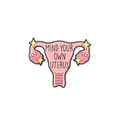 Pin Metálico Mind Your Own Uterus Statement